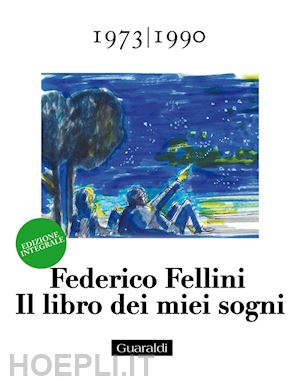 fellini federico - il libro dei miei sogni 1973 - 1990 volume terzo