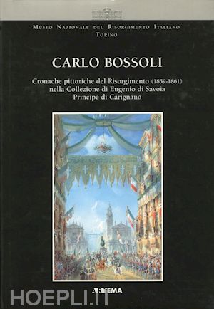 vernizzi c. (curatore) - carlo bossoli. cronache pittoriche del risorgimento (1859-1861)