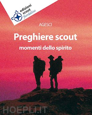 basadonna g. (curatore) - preghiere scout. momenti dello spirito