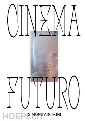 arcagni simone - cinema futuro