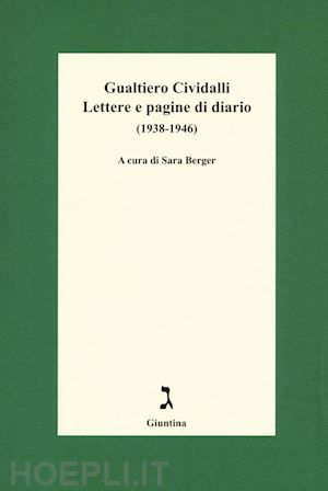 cividalli gualtiero; berger sara (curatore) - lettere e pagine di diario (1938-1946)
