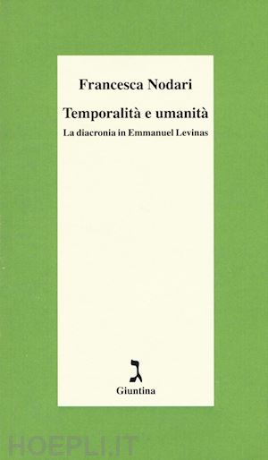 nodari francesca - temporalita' e umanita'. la diacronia in emmanuel levinas