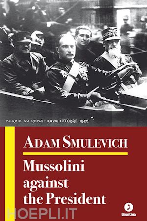 smulevich adam - mussolini against the president