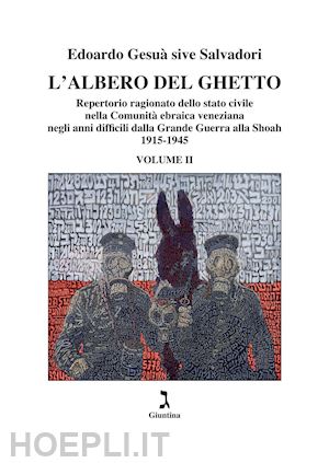 gesua' sive salvadori edoardo - albero del ghetto. repertorio ragionato dello stato civile nella comunita' ebrai