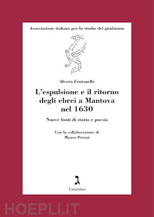 fontanella alessia - espulsione e il ritorno degli ebrei a mantova nel 1630. nuove fonti di storia e