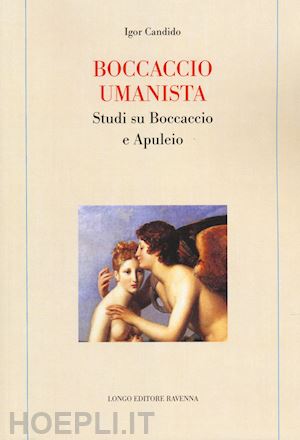 candido igor - boccaccio umanista. studi su boccaccio e apuleio