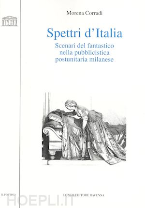 corradi morena - spettri d'italia. scenari del fantastico nella pubblicistica postunitaria milanese