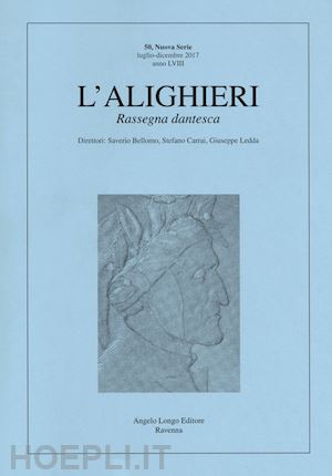 bellomo s.(curatore); carrai s.(curatore); ledda g.(curatore) - l'alighieri. rassegna dantesca. vol. 50