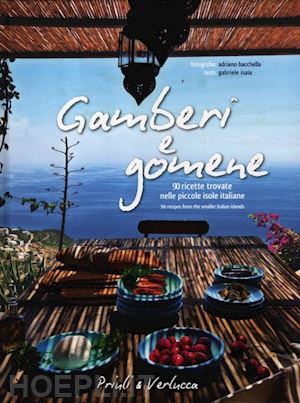 bacchella adriano; gabriele isaia - gamberi e gomene. 90 ricette rubate alle piccole isole italiane