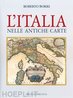 borri roberto - l'italia nelle antiche carte