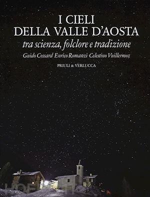 cossard guido; romanzi enrico; vuillermoz celestino' - i cieli della valle d'aosta. tra scienza, folclore e tradizione