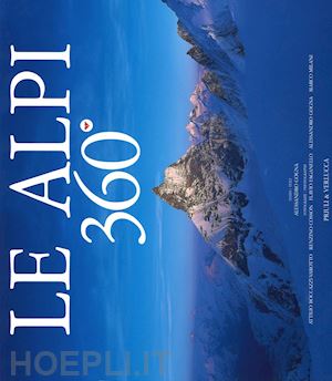 gogna alessandro - le alpi 360º. ediz. italiana e inglese