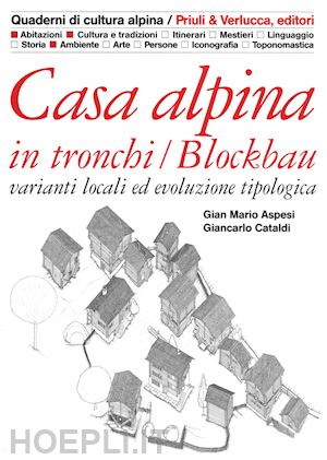 aspesi gian mario; cataldi giancarlo - casa alpina in tronchi/blockbau