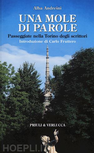 andreini a. (curatore) - una mole di parole. passeggiate nella torino degli scrittori