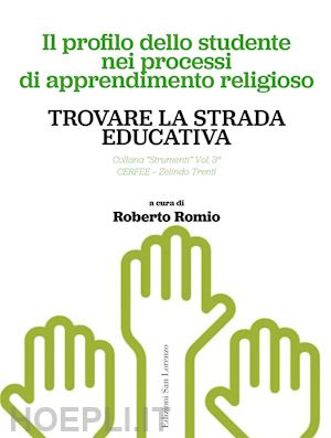 romio r.(curatore) - trovare la strada educativa. il profilo dello studente nei processi di apprendimento religioso