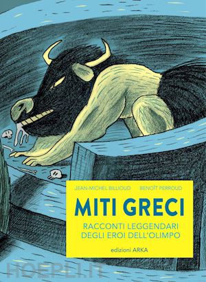 billioud jean-michel; perroud benoit - miti greci. racconti leggendari degli eroi dell'olimpo. ediz. a colori