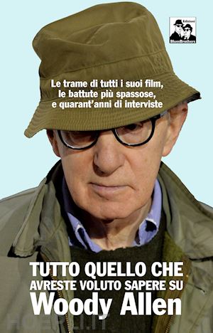 girani anthony - tutto quello che avreste voluto sapere su woody allen