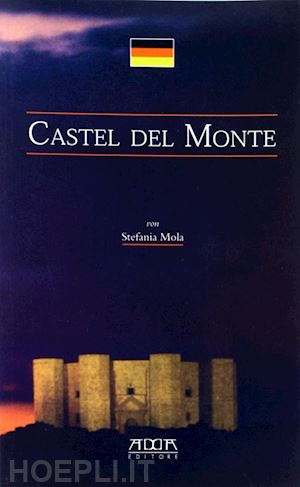 mola stefania - castel del monte. ediz. tedesca