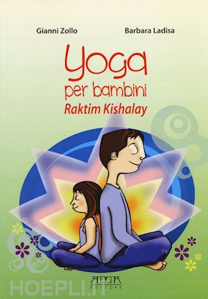zollo gianni; ladisa barbara - yoga per bambini - raktim kishalay