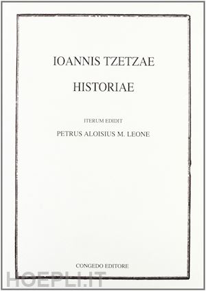 leone p. l.(curatore) - ioannis tzetzae. historiae