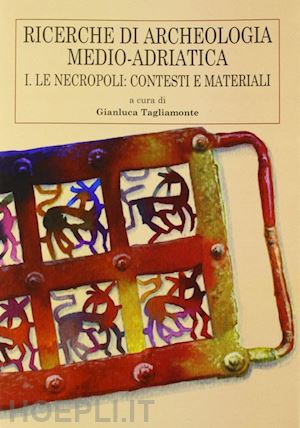 tagliamonte g. (curatore) - ricerche di archeologia medio-adriatica