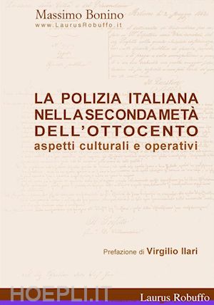 massimo bonino - la polizia italiana nella seconda metà dell’ottocento