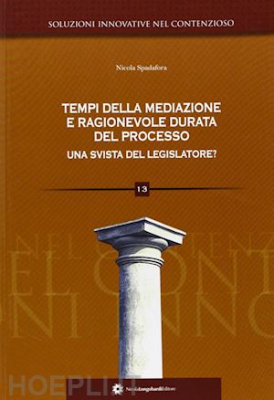 spadafora nicola - tempi della mediazione e ragionevole durata del processo. una svista del legslatore?