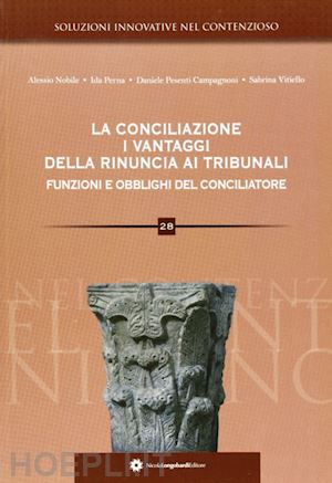  - la conciliazione. i vantaggi della rinuncia ai tribunali. funzioni e obblighi del conciliatore