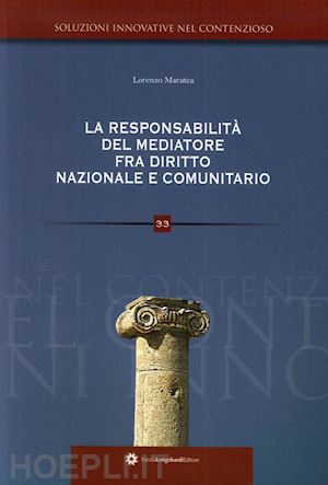 maratea lorenzo - la responsabilità del mediatore nelle controversie civili e suggestioni di diritto comunitario