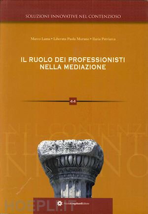 lama marco; murano liberata p.; patriarca ilaria - il ruolo dei professionisti nella mediazione