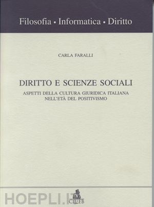 faralli carla - diritto e scienze sociali. aspetti della cultura giuridica italiana nell'età del positivismo