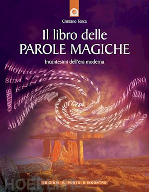 tenca cristiano - il libro delle parole magiche