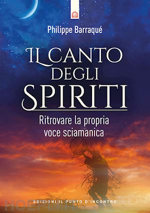 Il Canto Degli Spiriti - Barraque' Philippe  Libro Edizioni Il Punto  D'incontro 11/2002 