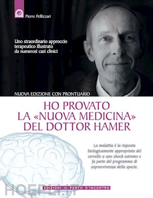 pellizzari pierre - ho provato la nuova medicina del dottor hamer