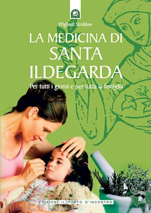 strehlow wighard - la medicina di santa ildegarda