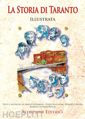 lazzarini mario; massafra piero; nistri roberto - la storia di taranto illustrata. ediz. illustrata