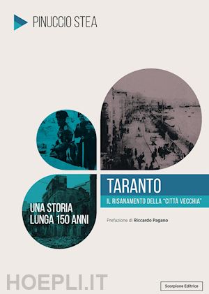 stea pinuccio - taranto. il risanamento della città vecchia. una storia lunga 150 anni