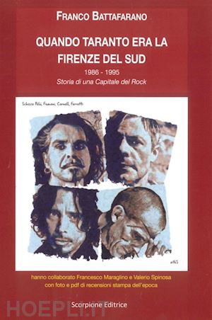 battafarano franco - quando taranto era la firenze del sud. 1986-1995. storia di una capitale del rock