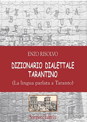 risolvo enzo - dizionario dialettale tarantino. (la lingua parlata a taranto)