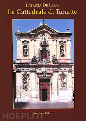 de luca patrizia - la cattedrale di taranto. la cattedrale di san cataldo