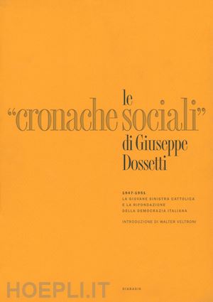 dossetti giuseppe' - le «cronache sociali» 1947-1951