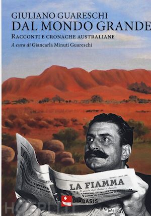 guareschi giuliano - dal mondo grande. racconti e cronache australiane
