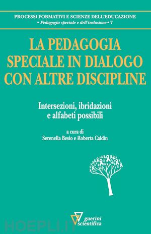 besio serenella, caldin roberta (curatore) - pedagogia speciale in dialogo con altre discipline.