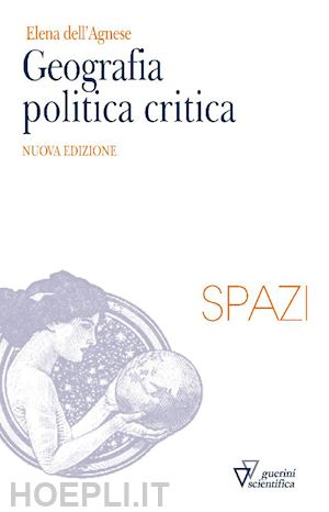 dell'agnese elena - geografia politica critica. nuova ediz.