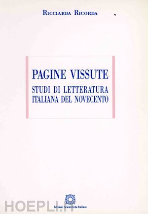 ricorda ricciarda - pagine vissute. studi di letteratura italiana del novecento