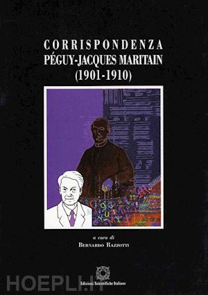 péguy charles; maritain jacques - corrispondenza peguy-jacques maritain (1901-1910)