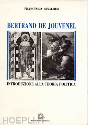 rinaldini francesco - bertrand de jouvenel. introduzione alla teoria politica