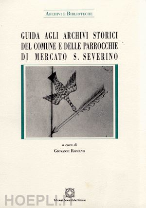 romano g.(curatore) - guida agli archivi storici del comune e delle parrocchie di mercato s. severino