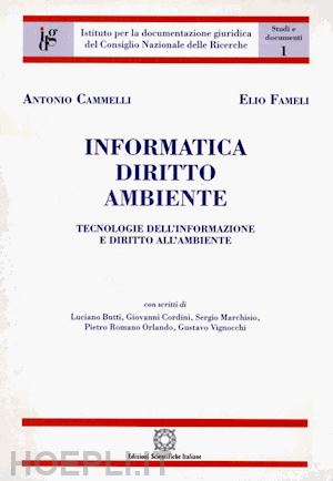 cammelli antonio; fameli elio - informatica, diritto, ambiente. tecnologie dell'informazione e diritto dell'ambiente