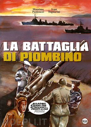 tognarini ivan; panicucci massimo - la battaglia di piombino